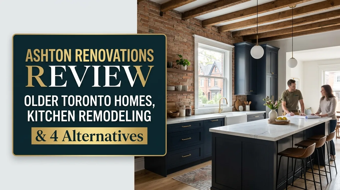 Ashton Renovations Review: Older Toronto Homes, Kitchen Remodeling and 4 Alternatives