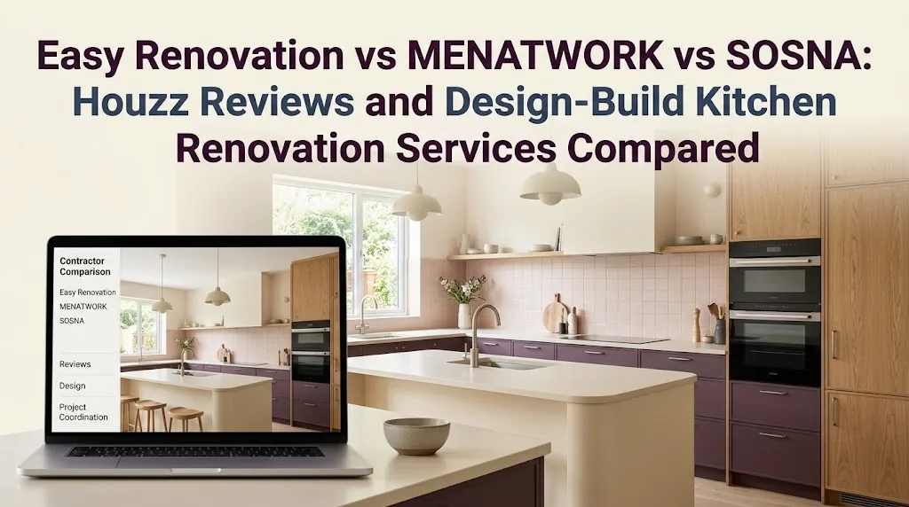 Easy Renovation vs MENATWORK vs SOSNA: Houzz Reviews and Design-Build Kitchen Renovation Services Compared