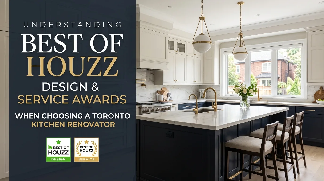 Understanding Best of Houzz Design and Service Awards When Choosing a Toronto Kitchen Renovator